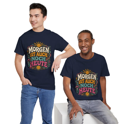 T-Shirt –  „Morgen Ist Auch Noch Heute“