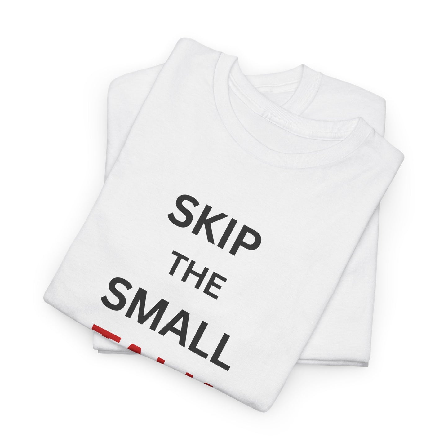 T-Shirt – Skip the Small Talk