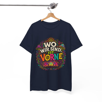 T-Shirt – Wo Wir Sind, Ist Vorne