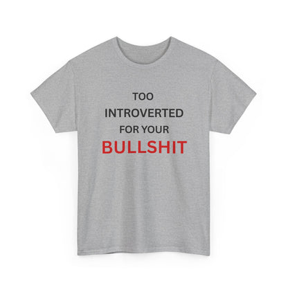 T-Shirt – Too Introverted For Your Bullshit