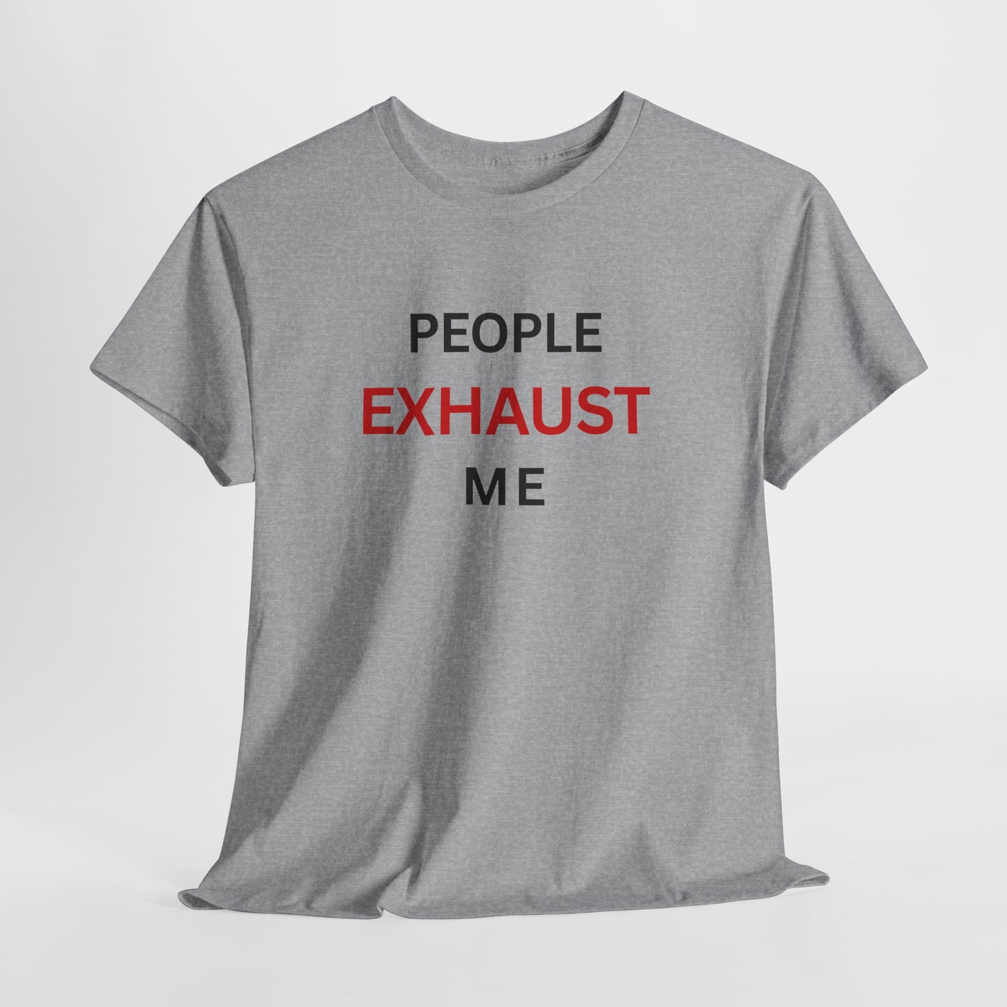 T-Shirt – People Exhaust Me