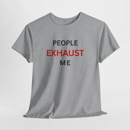 T-Shirt – People Exhaust Me