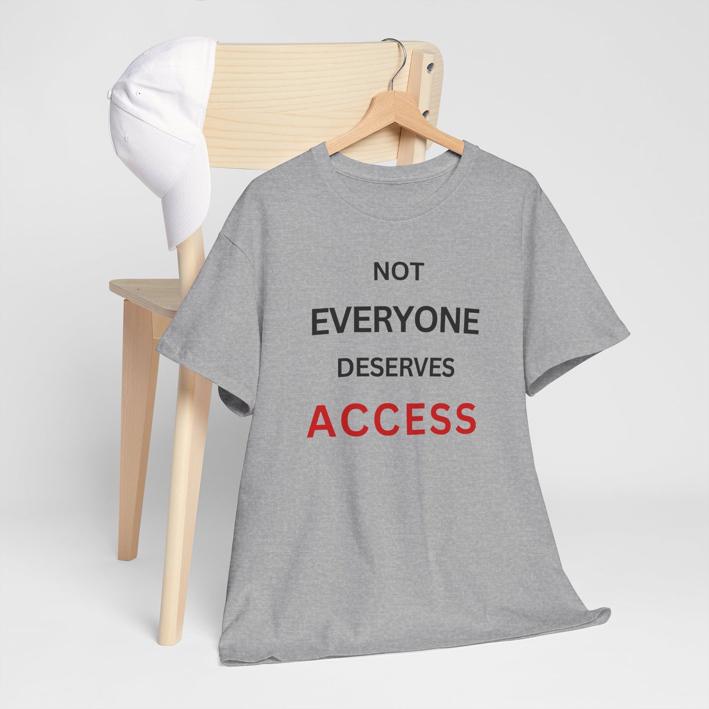 T-Shirt – Not Everyone Deserves Access
