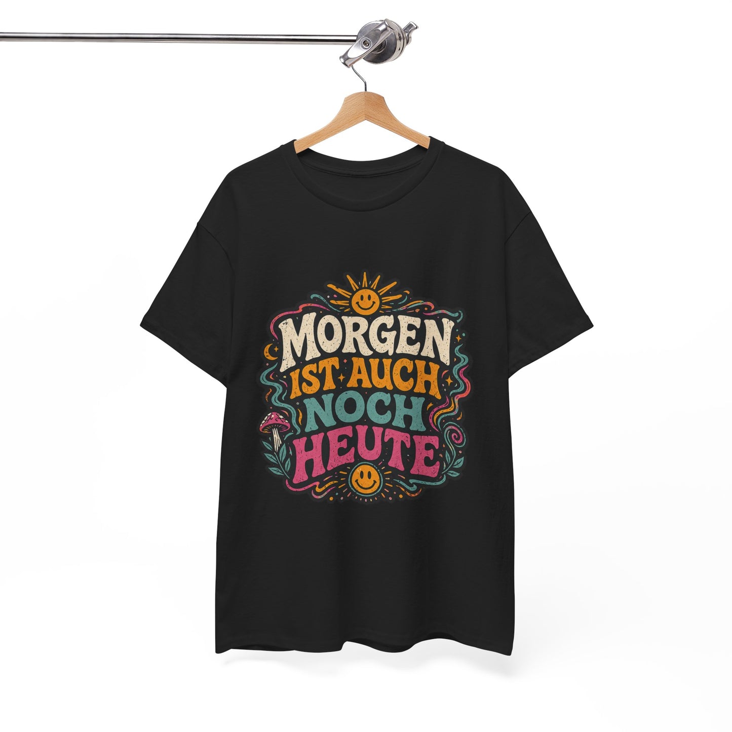 T-Shirt –  „Morgen Ist Auch Noch Heute“