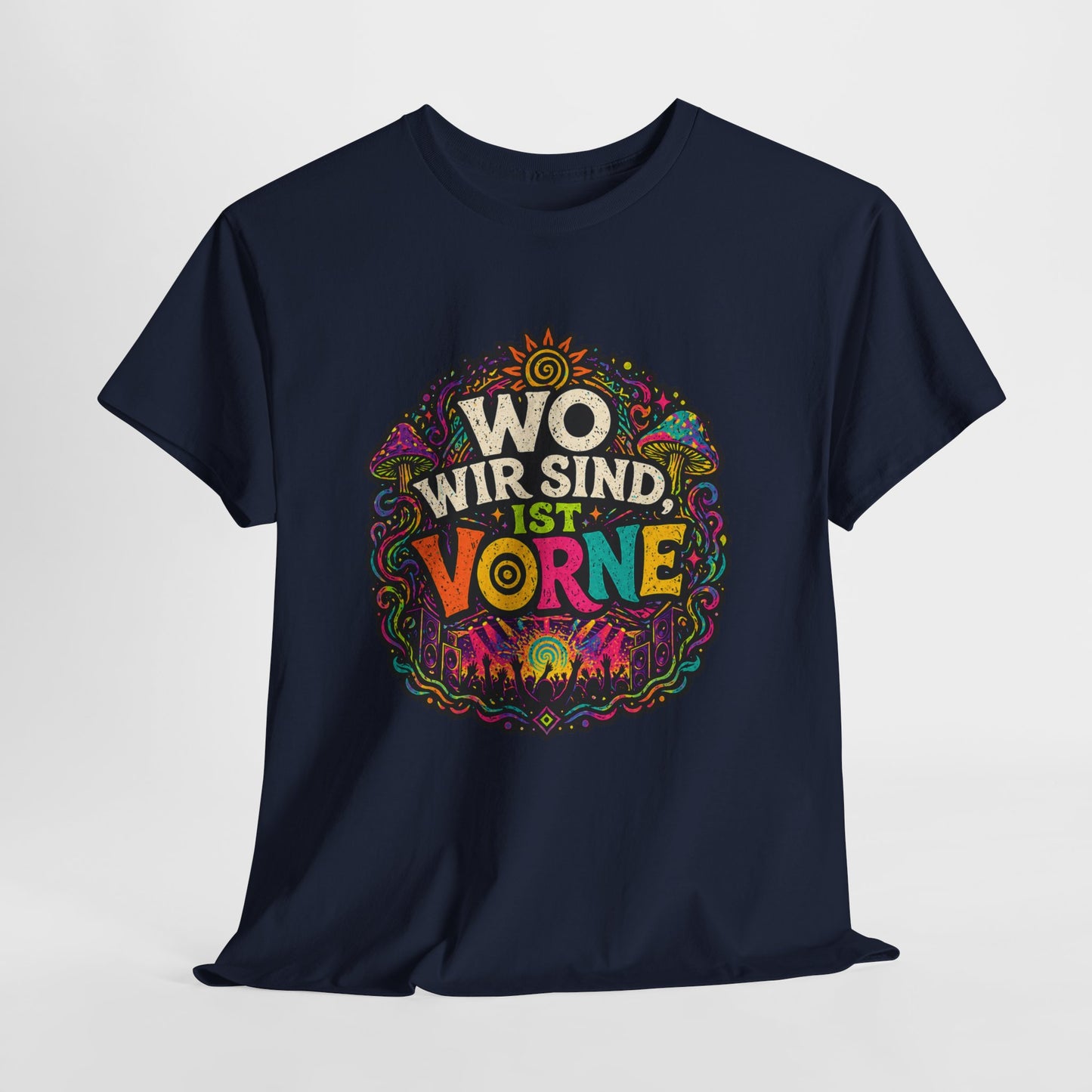T-Shirt – Wo Wir Sind, Ist Vorne