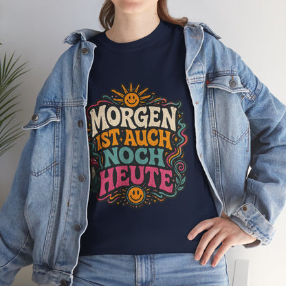 T-Shirt –  „Morgen Ist Auch Noch Heute“