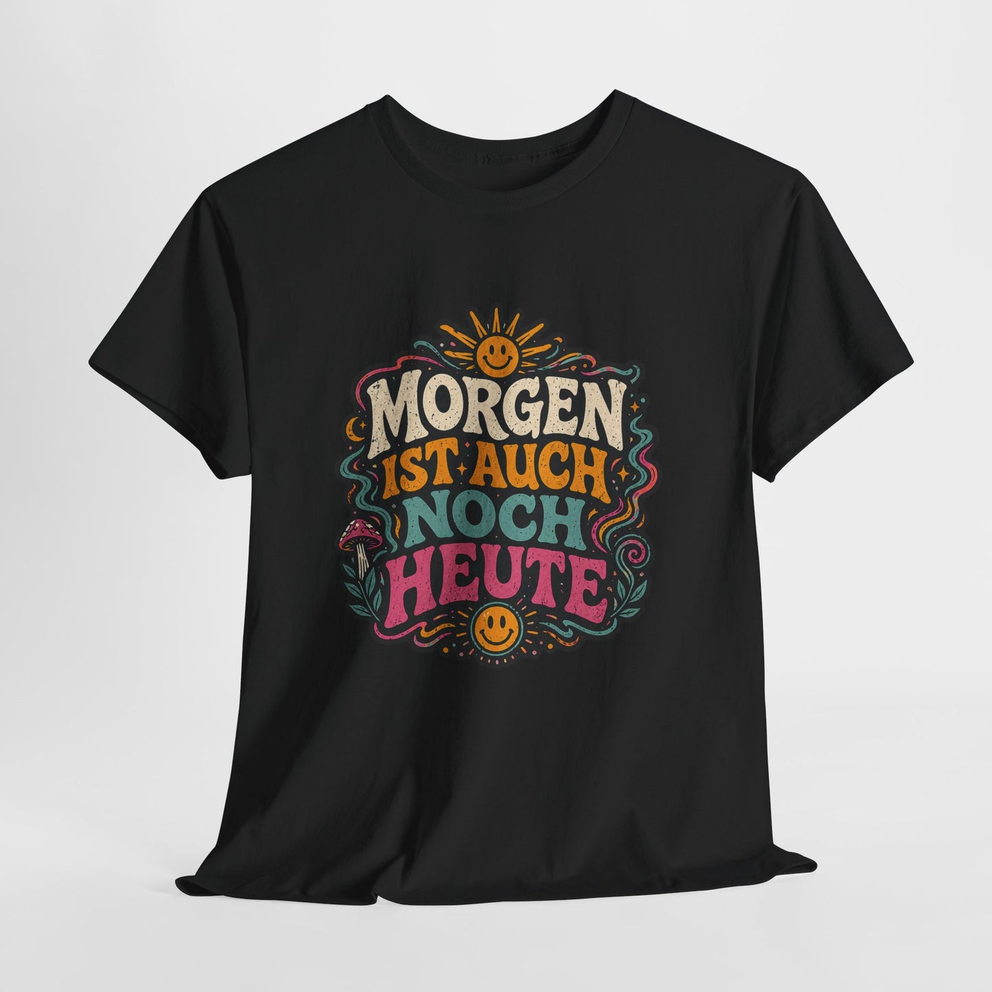 T-Shirt –  „Morgen Ist Auch Noch Heute“