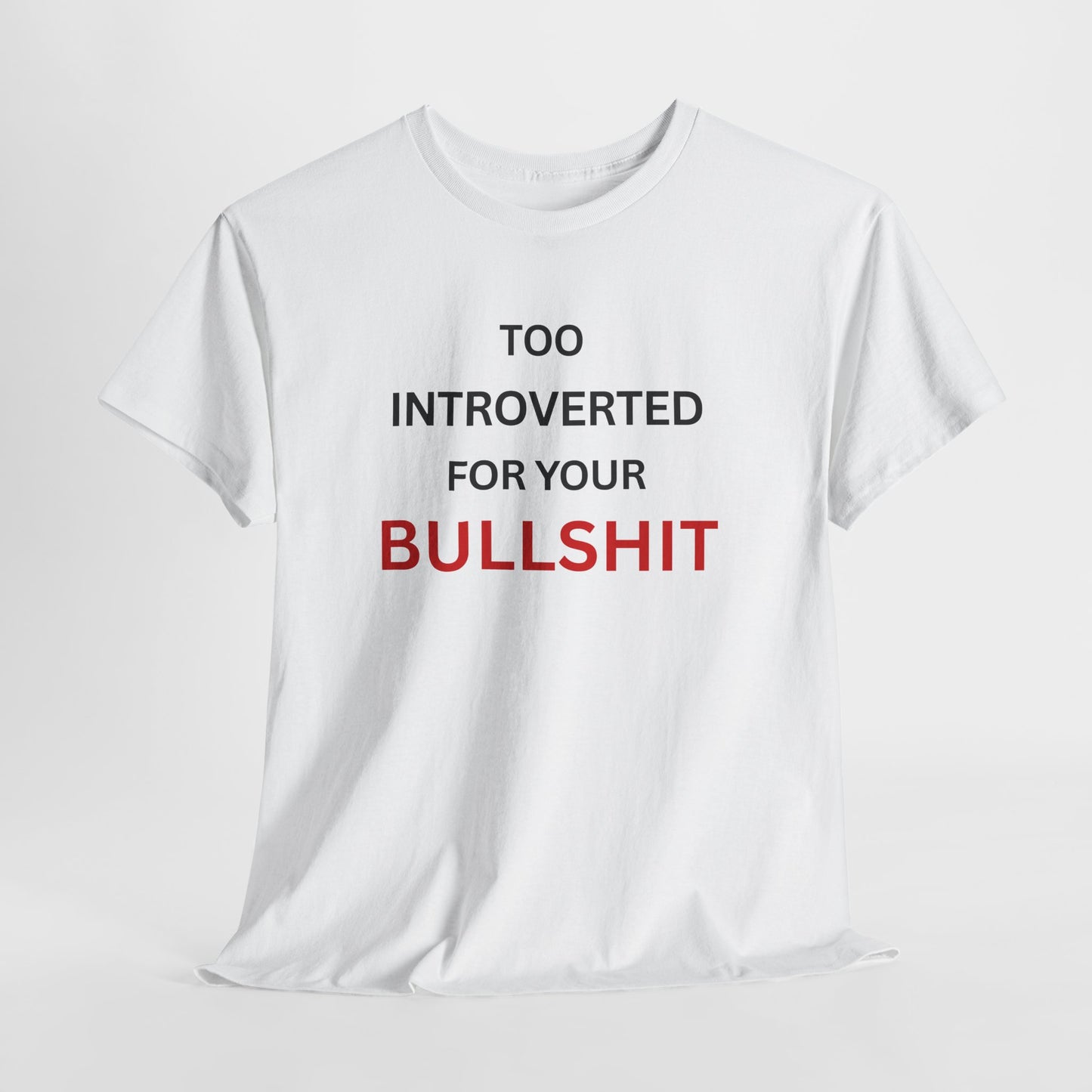 T-Shirt – Too Introverted For Your Bullshit